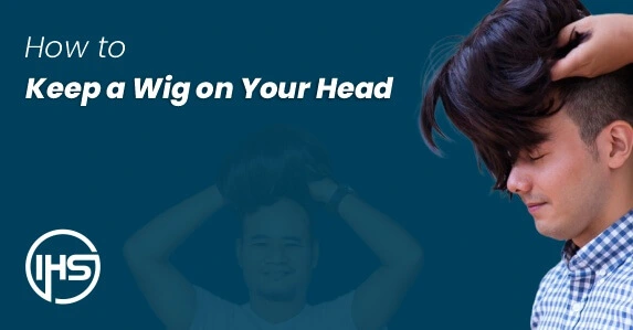 How to Keep a Wig on Your Head?