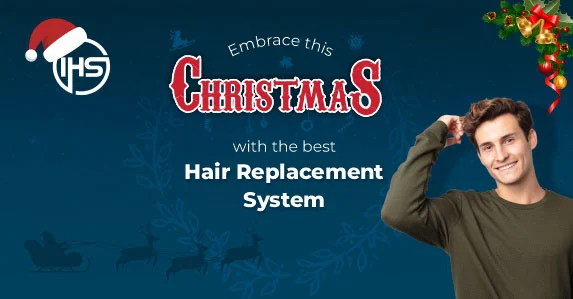 Embrace this Christmas with the best hair replacement system