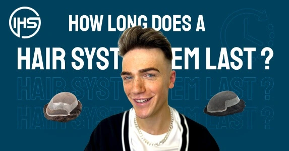 How Long Does a Hair System Last?